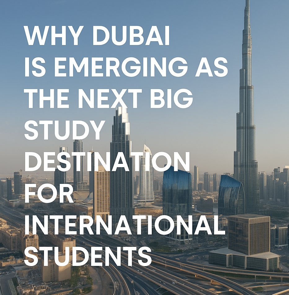 Why Dubai is Emerging as the Next Big Study Destination for International Students